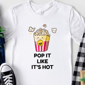 Pop It Like Its Hot Popcorn Tee Movie Popcorn Shirt Popcorn Lover Gift Popcorn Party Movie Lover Gift Popcorn Lover Gift Movie Night Tshirt