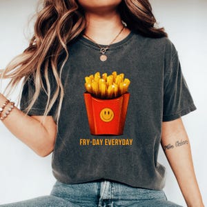 Fry Day Shirt Funny French Fries Shirt Cute Foodie Tshirt I Love French Fries Lover Gift Shirt Comfort Food Weekend Vibes Fries Are Life Tee