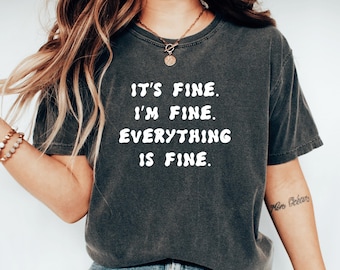 Es ist gut, ich bin gut, alles ist in Ordnung, lustiges Angst Shirt, sarkastischer Stress Shirt, Shirt für psychische Gesundheit, Erwachsenen Humor Zitat, beliebebare Stimmung T-Shirt