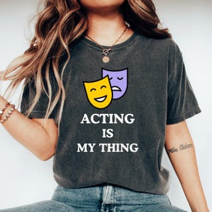 Grappig acteren shirt cadeau voor acteur cadeau theater improvisatie shirt acteur theater nerds toneelstuk shirt drama acteren T-shirt drama leraar cadeau