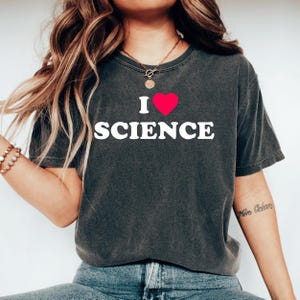 I Love Science Shirt Lab Science Birthday Gift Science Lover Gift For Scientist Women In Science Teacher Gift Math Biology Physics Chemistry