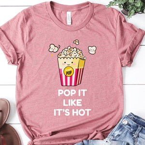 Pop It Like Its Hot Popcorn Tee Movie Popcorn Shirt Popcorn Lover Gift Popcorn Party Movie Lover Gift Popcorn Lover Gift Movie Night Tshirt