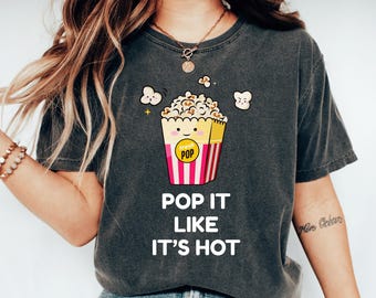 Pop It Like Its Hot Popcorn Tee Movie Popcorn Shirt Popcorn Lover Gift Popcorn Party Movie Lover Gift Popcorn Lover Gift Movie Night Tshirt