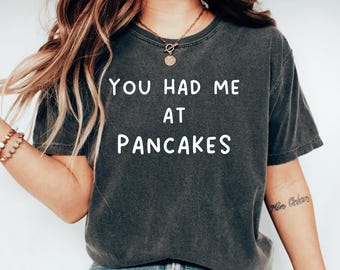 Camiseta "Você me conquistou com panquecas", camiseta fofa para amantes da gastronomia, amante de brunch, camiseta engraçada para café da manhã, camiseta para amantes de panquecas, presente fofo para festa de aniversário com panquecas