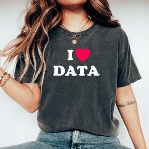 Love Data Funny Data Shirts Accounting Gift For Accountant Data Analyst Shirt Statistics Gift Data Scientist Shirt Data Science Nerd Tshirt