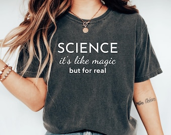 Science Its Like Magic Shirt, Funny Scientist Shirt, Science Lover Gift Tee, Cool Science Teacher Life Shirt, Women In Science Birthday Gift