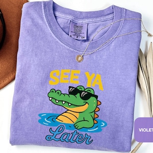 See Ya Later Gator Funny Comfort Colors Shirt Funny Alligator Shirt Sarcastic Pun Shirt Sassy Gator Tshirt Summer Vibes Tee Party Lover Gift