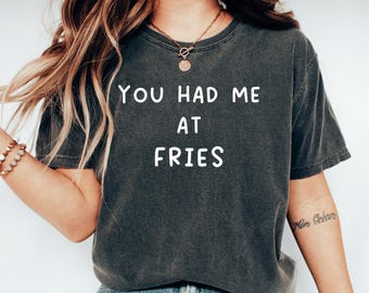 Maglietta "Mi hai conquistato con le patatine fritte" Maglietta divertente con patatine fritte Maglietta divertente per amanti del fast food Maglietta con cibo spazzatura Patatine fritte prima dei ragazzi Maglietta con patatine fritte Maglietta divertente per buongustai