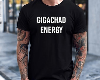 Gigachad Energy Funny Meme Shirt Alpha Sigma Bro Tshirt d'entraînement drôle Cadeau pour amateur de sport Housse de pompe Argot Gen Z Rizzler Rizz Streetwear tendance