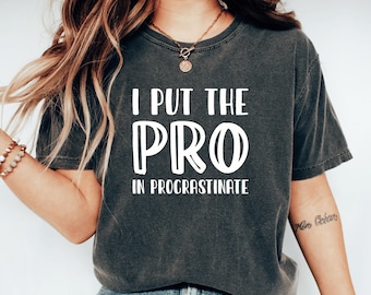 Procrastination Shirt Sassy Lazy Shirt Procrastinator Gift Im Not Lazy Tee Funny Sayings Shirt Sarcastic Tshirt Hilarious Funny Quote Shirt