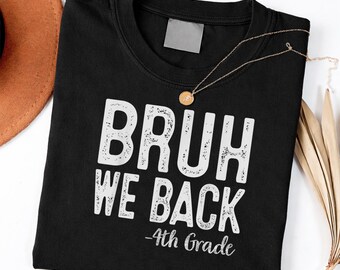 Bruh We Back 4th Grade Back to School Men Women And Kids Shirt