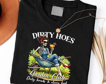 Dirty Hoes Garden Club Plant Lover Gardener Gifts Women Shirt