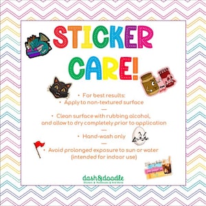 May include: A colorful graphic with the text "STICKER CARE!" and instructions for applying and caring for stickers. The instructions include applying to non-textured surfaces, cleaning with rubbing alcohol, hand-washing only, and avoiding prolonged exposure to sun or water. The graphic also includes several cartoon images of stickers.