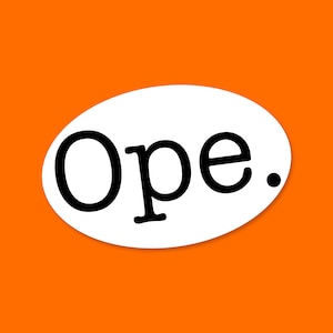 May include: White oval sticker with black text that reads "Ope."