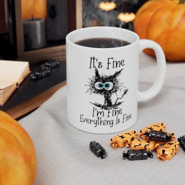 Its Fine, I'm Fine Everything Is Fine - Black Cat - 11oz Ceramic Mug Handmade Unique Fun Gift Idea. High Gloss Coaster Set Available