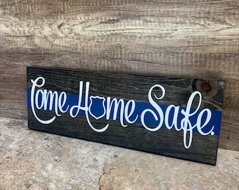 Thin Blue Line Wood Sign, Law Enforcement Gift, Police Officer Gift, Come Home Safe