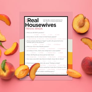 May include: A printable trivia game with peach slices on a pink background. The game is about the Real Housewives of Atlanta (RHOA) and includes questions about the show's premiere, cast members, and other details.