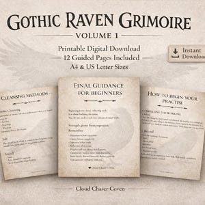 May include: A digital download grimoire titled "Gothic Raven Grimoire Volume 1." The image shows three aged-looking pages with text, including "Cleansing Methods," "Final Guidance for Beginners," and "How to Begin Your Practise." The grimoire is available in A4 and US Letter sizes.