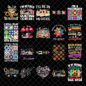 May include: A collection of colorful quilting-themed designs on a black background. The designs include text such as "Coffee & Quilting", "I'm Retired I'll Be In My Office", and "I'm a Piecemaker". Other designs feature sewing machines, fabric, and quilt blocks.
