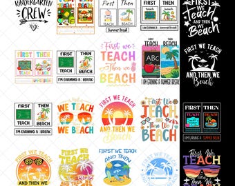 First Teach Then Beach I Am Earning A Summer Break PNG Bundle,First We Teach Then We Beach, Funny Teacher Summer Vacation,last day of school