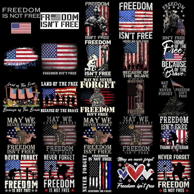 May include: A collection of patriotic graphic designs featuring the American flag, military silhouettes, soldiers, and memorial imagery. Text includes phrases like Freedom Isn't Free, May We Never Forget, and Because of the Brave in various fonts.