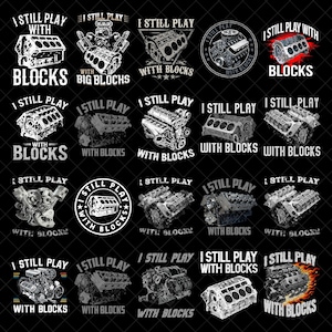 Pode incluir: Fundo preto com múltiplos designs de blocos de motor. Cada design inclui a frase "I STILL PLAY WITH BLOCKS" em texto branco. As ilustrações de blocos de motor variam em estilo e detalhe, algumas com chamas.