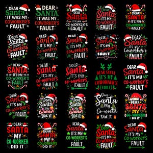 May include: A collection of Christmas-themed graphic designs on a black background. Each design features the words "Dear Santa" and "It's my coworker's fault" or "My coworker did it", along with a Santa hat and other festive elements.