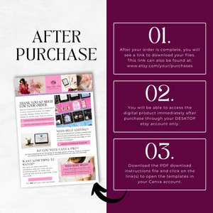 May include: A pink and white graphic with the text "After Purchase" in large black letters. The graphic provides instructions for accessing digital products purchased on Etsy. The instructions include accessing the digital product through the Etsy account, downloading a PDF file with instructions, and clicking on a link to open the templates in Canva.