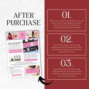 May include: A graphic with three numbered steps for after purchase. Step one: After your order is complete, you will see a link to download your files. This link can also be found at: www.etsy.com/your/purchases. Step two: You will be able to access the digital product immediately after purchase through your DESKTOP etsy account only. Step three: Download the PDF download instructions file and click on the link(s) to open the templates in your Canva account.