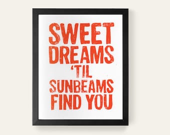 Sweet Dreams 'Til Sunbeams Find You: Hand-Pressed with Orange Ink