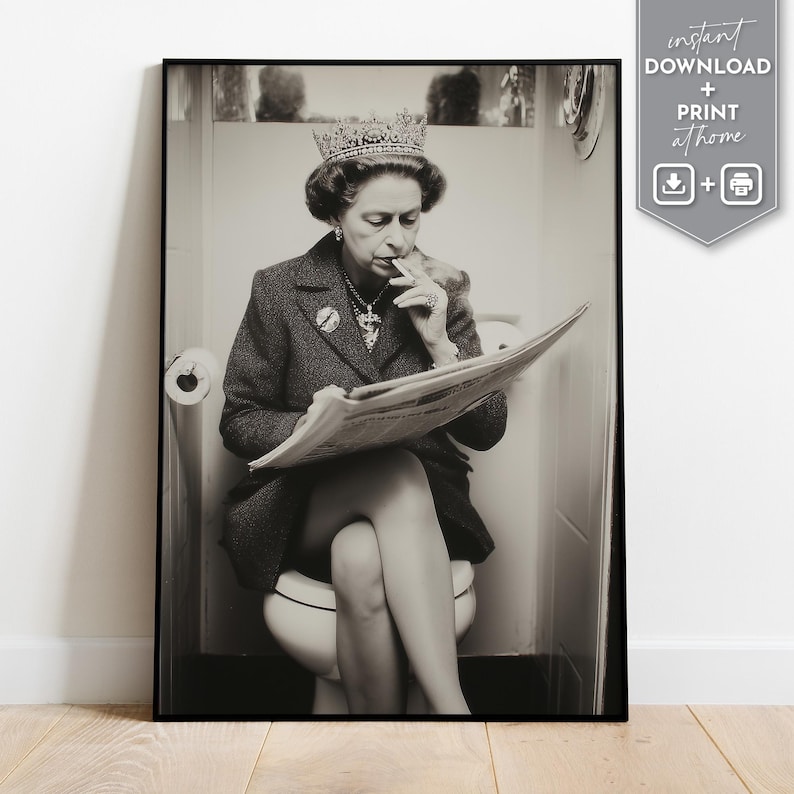 May include: Black and white framed print featuring a person wearing a crown, blazer, and jewelry, seated on a toilet while reading a newspaper and smoking. The print includes the text "instant download + print at home".