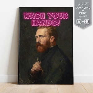 May include: A digital art print featuring a portrait of Vincent van Gogh with the text "WASH YOUR HANDS!" in pink neon lettering.