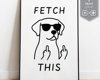 Funny Labrador Dog Wall Art Printable, Fetch This Dog Poster with Sunglasses and Attitude, Digital Download Pet Humor Decor Golden Retriever