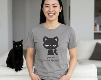 Sassy Black Cat Illustration Tee | "Explain Yourself" cat shirt