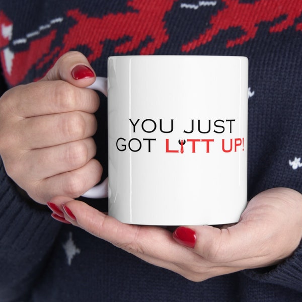 Litt Up Mug, You Just Got Litt Up, Louis Litt, Harvey Specter, Suits Inspired Mug, Funny Coffee Mug, Novelty Gift, Suits TV Show Inspired