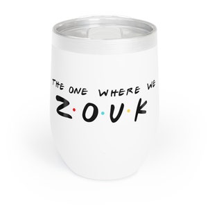 The One Where We Zouk Friends Wine Tumbler, Zouk Dance, Zouk, Gift for zouk dancer, zouk, Zouk Women, Zouk dance gift, Zouk dancer
