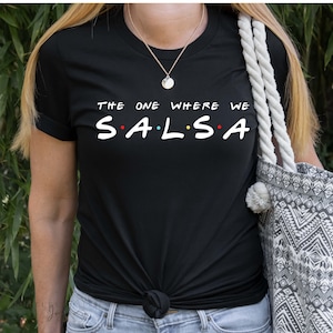 The One Where We Salsa Shirt, Salsa Shirt, Salsa dancer shirt, Salsa t-shirt, salsa tee, salsa dancer tee, Friends style salsa shirt