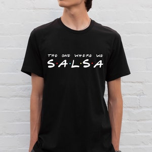 Salsa Shirt for Men, Salsa Shirt, Salsa dancer shirt, Salsa Unisex t-shirt, salsa dancer tee, Friends style salsa shirt