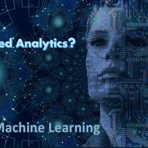 What is Advanced Analytics? What is Machine Learning? Types and relationships among the Analytics. Real life applications per, industry.