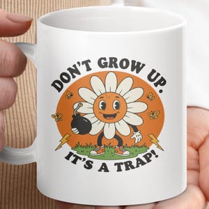 Sarkastische Becherverpackungs-Sublimationsvorlage, 11 Unzen- und 15 Unzen-Designs, Cricut-Becherpresse PNG, Don&#39;t Grow Up, es ist eine Falle, Kaffeetasse, digitaler Download