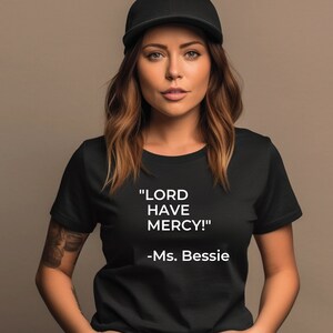 LORD HAVE MERCY -Ms. Bessie