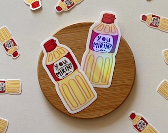 You Mirin? Mirin Bottle Sticker - Comes in Vinyl or Holographic Sticker |Die cut laptop decal, drink bottle,journal,scrapbook, waterproof