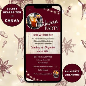 May include: A smartphone displays a digital invitation for a Glühwein party. The invitation features text in German, with a burgundy background and illustrations of spices and botanicals. The invitation includes the text "ICH WERDE 30!" and "ANIMIERTE EINLADUNG".
