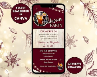 May include: A smartphone displays a digital invitation for a Glühwein party. The invitation features text in German, with a burgundy background and illustrations of spices and botanicals. The invitation includes the text "ICH WERDE 30!" and "ANIMIERTE EINLADUNG".