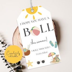 Have A Ball This Summer Tags, Beach Ball Gift Note, End of School Year, Teacher Classroom, PTO, Editable Printable, Treat Tag for Kids Favor