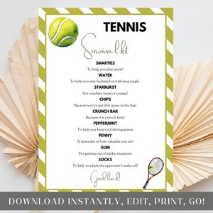 May include: A green and white printable checklist with the text "TENNIS Survival Kit" and a list of items to pack for a tennis game, including Smarties, water, Starburst, chips, a crunch bar, peppermint, a penny, gum, and socks. The text "Good luck!" is at the bottom of the checklist.