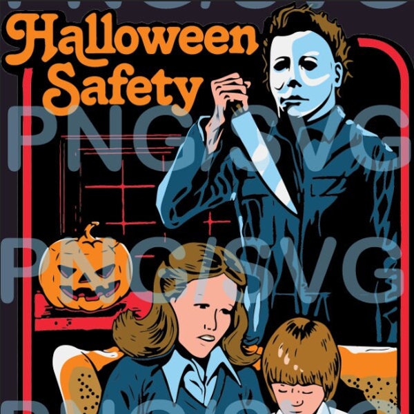 Halloween Safety , Horror Graphic PNG File, Digital Download , Horror Scary Ghost Myers , Print Download