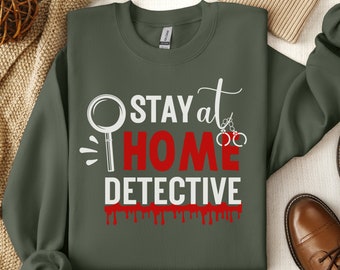 Funny True Crime Shirt: Stay At Home Detective Gift