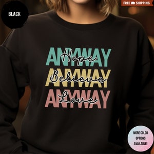 Christian Sweatshirt: Hope Believe Love Faith Shirt