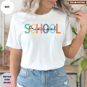 School Principal Shirt: Colorful Graphic Tee, Teacher Appreciation Gift